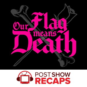 Our Flag Means Death: A Post Show Recap