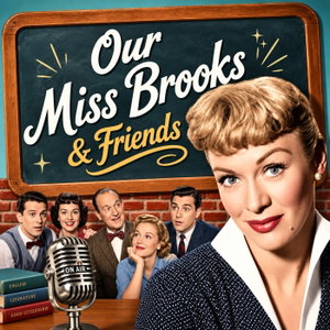 Our Miss Brooks & Friends