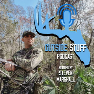 Outside Stuff Podcast: Florida Hunting &amp; Fishing