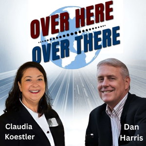 Over Here, Over There: International Politics & Culture Podcast