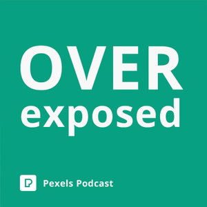 Overexposed: A Pexels Podcast