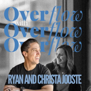 Overflow with Ryan and Christa Jooste 