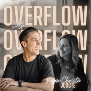 Overflow with Ryan and Christa Jooste 