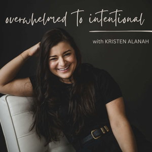 Overwhelmed to Intentional