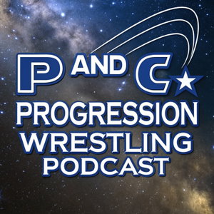 P and C Progression Wrestling Podcast