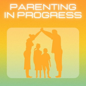 Parenting in Progress