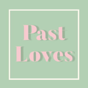 Past Loves - A History Of The Greatest Love Stories
