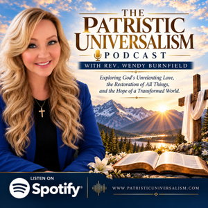 Patristic Universalism Podcast and Digital Church 