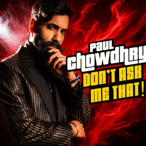 Paul Chowdhry Don't Ask Me That!