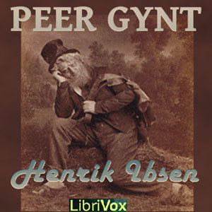 Peer Gynt by Henrik Ibsen (1828 - 1906)