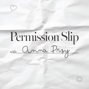 Permission Slip with Anna przy