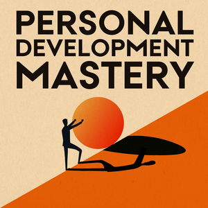Personal Development Mastery: Actionable Wisdom for Self-Mastery