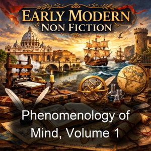 Phenomenology of Mind, Volume 1