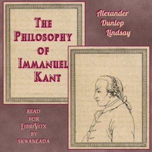 Philosophy of Immanuel Kant, The by Alexander Dunlop Lindsay (1879 - 1952)