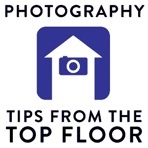 PHOTOGRAPHY TIPS FROM THE TOP FLOOR