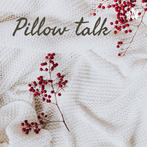 Pillow talk 