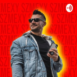 Szmexy Podcast 