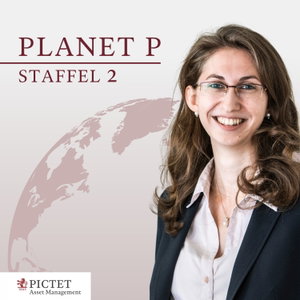 Planet P – Der Themenpodcast von Pictet Asset Management