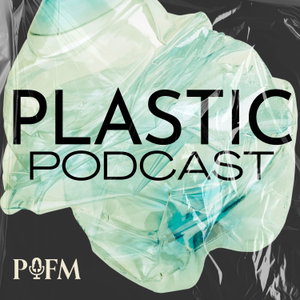 Plastic Podcast | Pollution, Policy, and People