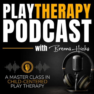 Play Therapy Podcast: A Master-Class in Child-Centered Play Therapy