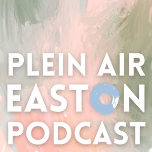 Plein Air Easton Podcast