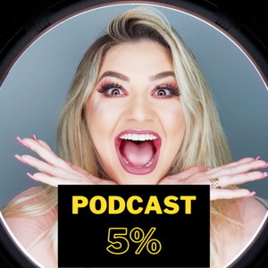 Podcast 5% - Marília Makeup