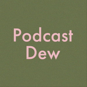Podcast Dew