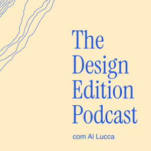 Podcast do The Design Edition - com Al Lucca