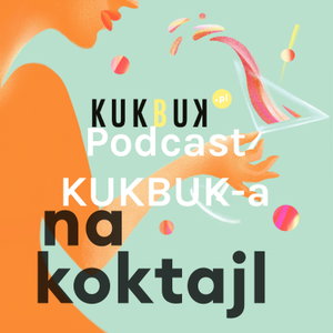 Podcast KUKBUK-a: Na koktajl