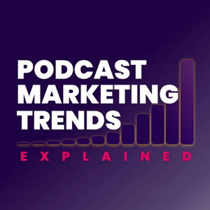 Podcast Marketing Trends Explained: Data-Driven Podcast Growth Strategy