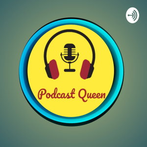 Podcast Queen 