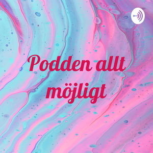 Podden allt möjligt♥️