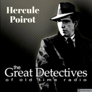 Poirot Presented by the Great Detectives of Old TIme Radio