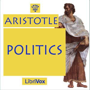 Politics by Aristotle (384 BCE - 322 BCE)