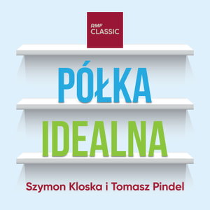 Półka idealna  - Szymon Kloska i Tomasz Pindel w RMF Classic