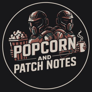 Popcorn and Patch Notes
