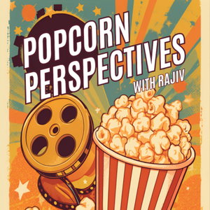 Popcorn Perspectives with Rajiv