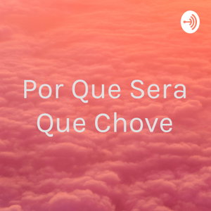 Por Que Sera Que Chove