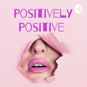 Positively Positive Podcast - Herpes & Sexual Health 