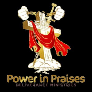 Power In Praises Deliverance Ministries (PIPDM)