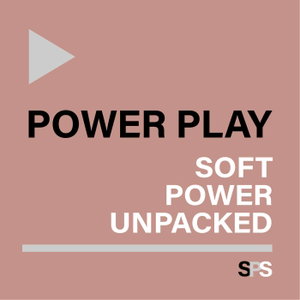 Power Play: Soft Power Unpacked