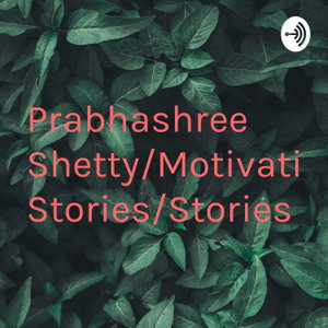 Prabhashree Shetty/Motivational Stories/Stories