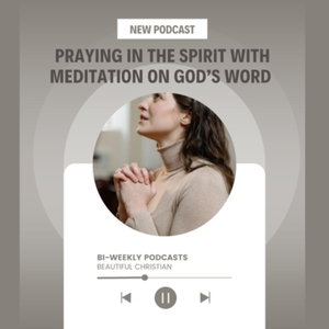 Praying in the Spirit and Meditation on God’s word 