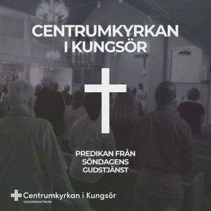 Predikan från Centrumkyrkan i Kungsör