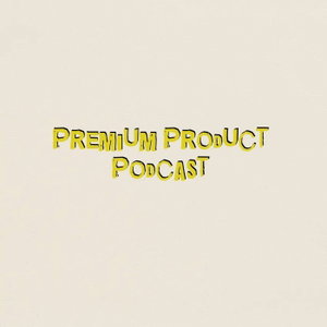 Premium Product Podcast