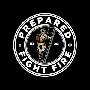 Prepared To Fight Fire Podcast