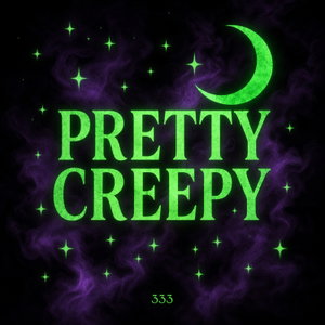 Pretty Creepy