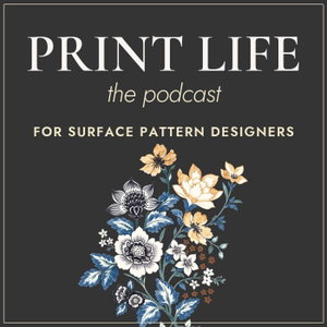 Print Life Podcast: For Surface Pattern Designers