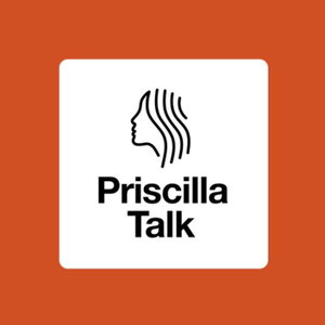 Priscilla Talk - A podcast by 9Marks
