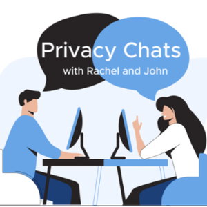 Privacy Chats with Rachel and John